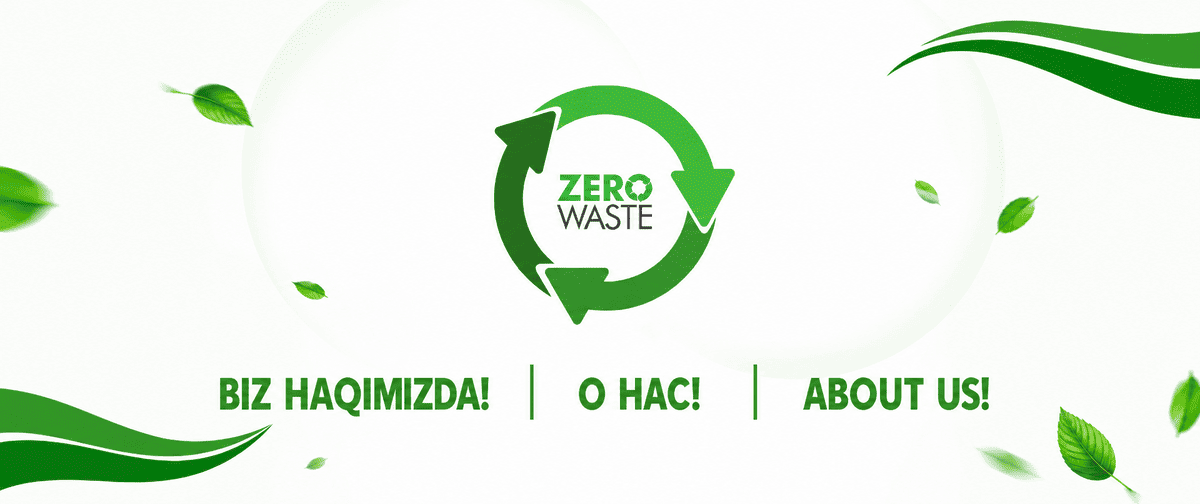 “Zero-Waste” MChJ faoliyati haqida